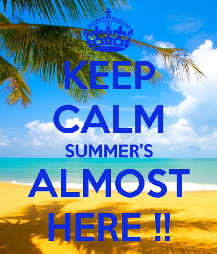 Keep calm summer is almost here