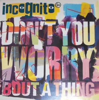 Incognito - Don't you worry 'bout a thing